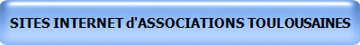 SITES INTERNET d'ASSOCIATIONS TOULOUSAINES